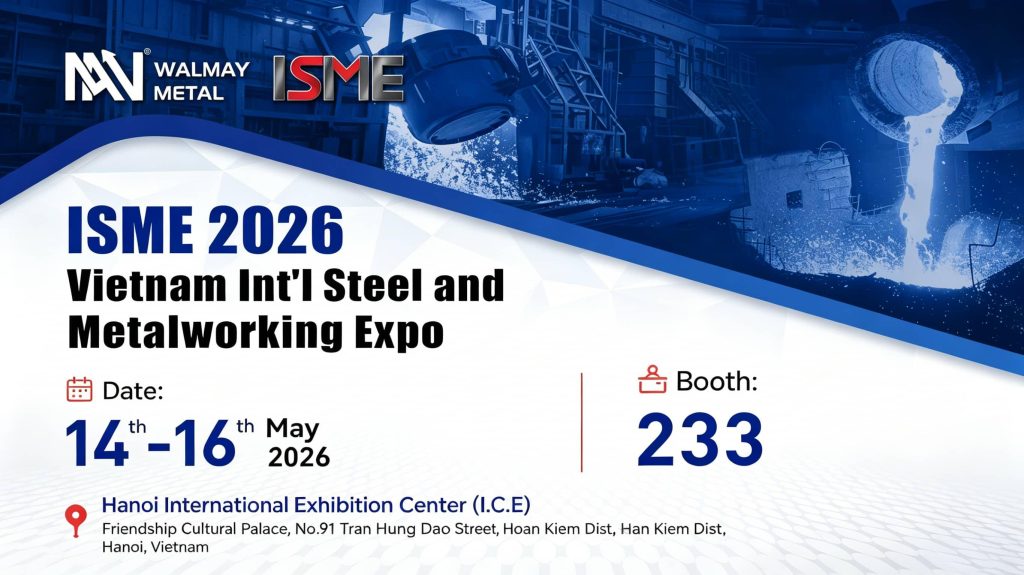 Walmay Metal at ISME 2026 Vietnam: Full-Spectrum Steel Solutions for Infrastructure & Industry Featured Image